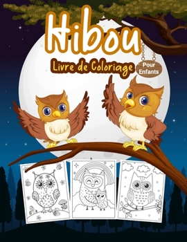 Paperback Hibou Livre de Coloriage pour Enfants: Grand livre d'activités sur la chouette pour les garçons, les filles et les enfants. Parfait livre de coloriage [French] Book