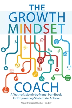 Paperback The Growth Mindset Coach: A Teacher's Month-By-Month Handbook for Empowering Students to Achieve Book