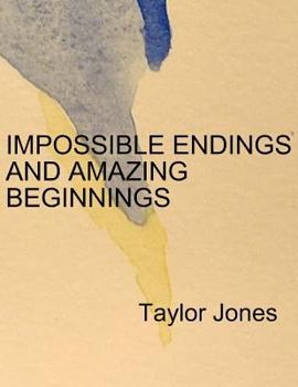 Paperback Impossible Endings and Amazing Beginnings Book