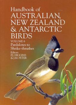 The Handbook of Australian, New Zealand and Antarctic Birds: Pardalotes to Shrike-thrushes Vol 6