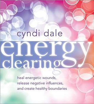 Audio CD Energy Clearing: Heal Energetic Wounds, Release Negative Influences, and Create Healthy Boundaries Book