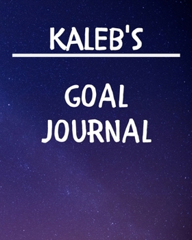 Paperback Kaleb's Goal Journal: 2020 New Year Planner Goal Journal Gift for Kaleb / Notebook / Diary / Unique Greeting Card Alternative Book
