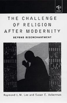 Hardcover The Challenge of Religion After Modernity: Beyond Disenchantment Book