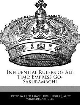 Paperback Influential Rulers of All Time: Empress Go-Sakuramachi Book