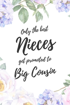 Only the Best Nieces Get Promoted To Big Cousin: 6x9" Dot Bullet Notebook/Journal Funny Family Baby Announcement, Baby Reveal Gift Idea