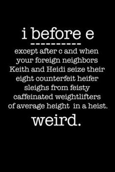 i before e except after c and when your foreign neighbors Keith and Heidi seize their eight counterfeit heifer sleighs from feisty caffeinated ... Planner * Funny Grammar Meme Gift 6" x 9"
