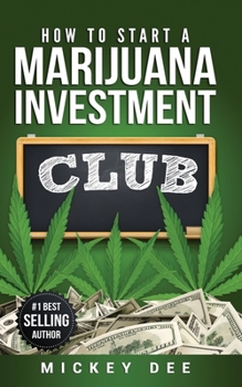 Paperback How To Start A Marijuana Investment Club Book