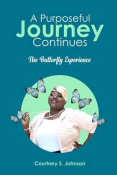 Paperback A Purposeful Journey Continues: The Butterfly Experience Book