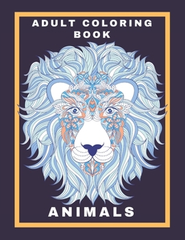 Adult Coloring Book: Stress Relieving Animal Designs