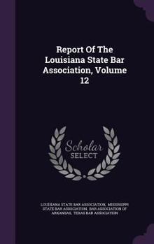 Hardcover Report of the Louisiana State Bar Association, Volume 12 Book