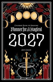 Coloring Book of Shadows : Planner for a Magical 2027