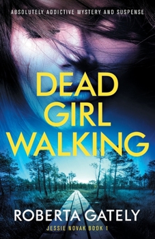 Dead Girl Walking: Absolutely addictive mystery and suspense - Book #1 of the Jessie Novak