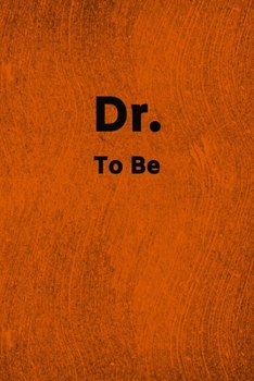 Dr. To Be: Lined Journal Medical Notebook To Write in