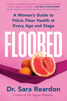 Floored: A Woman's Guide to Pelvic Floor Health at Every Age and Stage