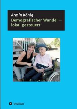 Paperback Demografischer Wandel - lokal gesteuert: Ein Erfahrungsbericht [German] Book