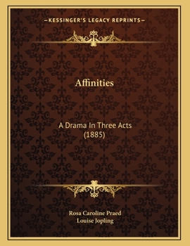 Paperback Affinities: A Drama In Three Acts (1885) Book
