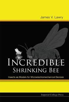 Hardcover Incredible Shrinking Bee, The: Insects as Models for Microelectromechanical Devices Book