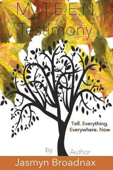 Paperback My T.E.E.N Testimony: Tell Everything Everywhere Now Book