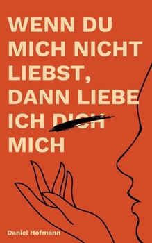 Paperback Wenn du mich nicht liebst, dann liebe ich dich mich [German] Book