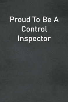 Paperback Proud To Be A Control Inspector: Lined Notebook For Men, Women And Co Workers Book
