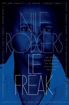 Hardcover Le Freak: An Upside Down Story of Family, Disco, and Destiny Book