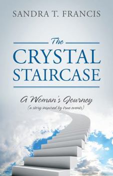 Paperback The Crystal Staircase: A Woman's Journey (a Story Inspired by True Events) Book