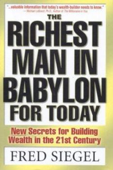 Hardcover The Richest Man in Babylon for Today: New Secrets for Building Wealth in the 21st Century Book