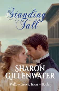 Standing Tall - Book #3 of the Willow Grove, Texas