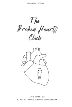 Paperback The Broken Hearts Club: 365 Days to Finding Peace Amidst Heartbreak Book