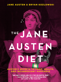 Paperback The Jane Austen Diet: Austen's Secrets to Food, Health, and Incandescent Happiness Book