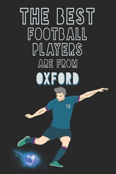 Paperback The Best Football Players are from Oxford journal: 6*9 Lined Diary Notebook, Journal or Planner and Gift with 120 pages Book