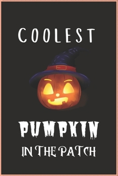 Paperback Coolest Pumpkin in the Patch: Halloween Pumpkins Excellent Gift For Halloween kids coolest pumpkin in the patch halloween College Ruled -100 pages - Book