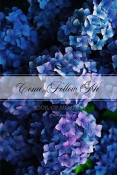 Come, Follow Me Book of Mormon Study Journal: 6x9 inches 110 Pages, Dot Grid Layout; Inspirational Study Journal For Teenagers, Tweens, Adults, Older ... or Women; Travel Size (Gospel Study Journal)