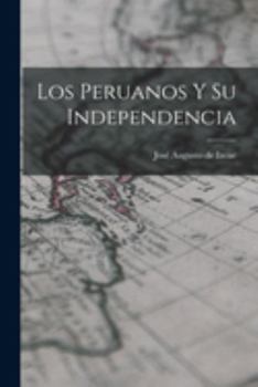 Paperback Los Peruanos y su Independencia [Spanish] Book