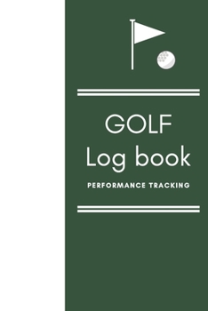 Paperback GOLF Log book: Golfing Journal and notebook to Track your Golf Scores and Stats.Golf Record Log with Performance Tracking, Golf Stat Book