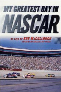 Paperback My Greatest Day in NASCAR: The Legends of Auto Racing Recount Their Greatest Moments Book