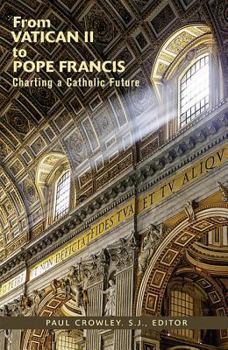 Paperback From Vatican II to Pope Francis: Charting a Catholic Future Book