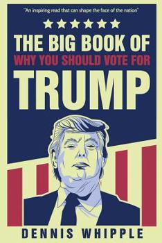 Paperback The Big Book of Why You Should Vote for Trump Book