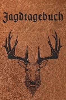 Jagdtagebuch I Jagd und Schussbuch: A5 I B5 I 120 Seiten I Organizer I Softcover I Das Schussbuch und Jagdtagebuch zum selbst ausfüllen für alle ... und eine tolle Geschenkidee. (German Edition)