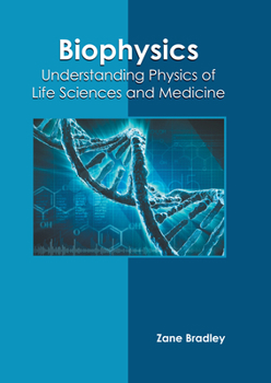 Hardcover Biophysics: Understanding Physics of Life Sciences and Medicine Book