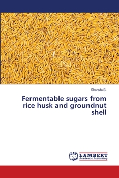 Paperback Fermentable sugars from rice husk and groundnut shell Book