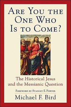 Are You the One Who Is to Come?: The Historical Jesus and the Messianic Question