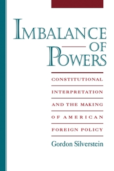 Paperback Imbalance of Powers: Constitutional Interpretation and the Making of American Foreign Policy Book