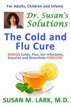 Paperback Dr. Susan's Solutions: The Cold and Flu Cure Book