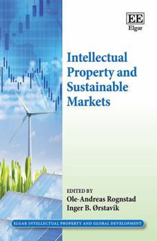 Hardcover Intellectual Property and Sustainable Markets (Elgar Intellectual Property and Global Development series) Book