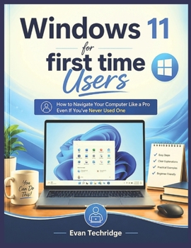 Paperback Windows 11 for first time Users: How to Navigate Your Computer Like a Pro Even If You’ve Never Used One Before Book