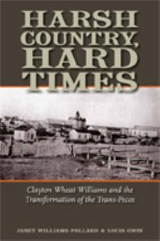 Hardcover Harsh Country, Hard Times: Clayton Wheat Williams and the Transformation of the Trans-Pecos Book