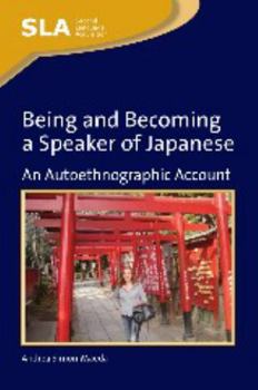 Paperback Being and Becoming a Speaker of Japanepb: An Autoethnographic Account Book