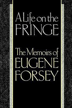 Paperback A Life on the Fringe: The Memoirs of Eugene Forsey Book