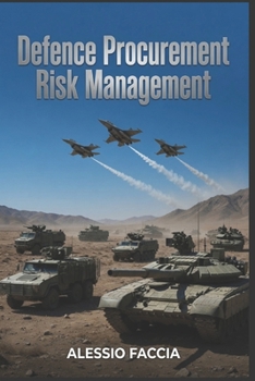 Defence Procurement Risk Management: Governance, Controls, Supplier Assurance, Contract Risk, and Operational Readiness in Military Acquisition